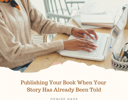 Publishing Your Book When Your Story Has Already Been Told