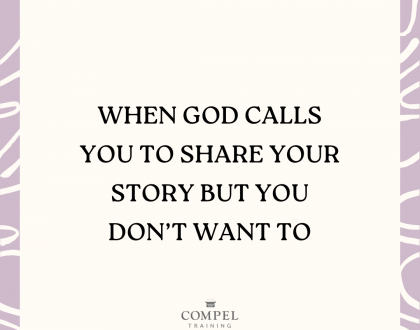 When God Calls You To Share Your Story but You Don’t Want To