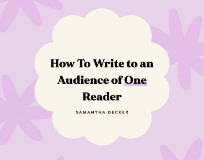How To Write to an Audience of One Reader