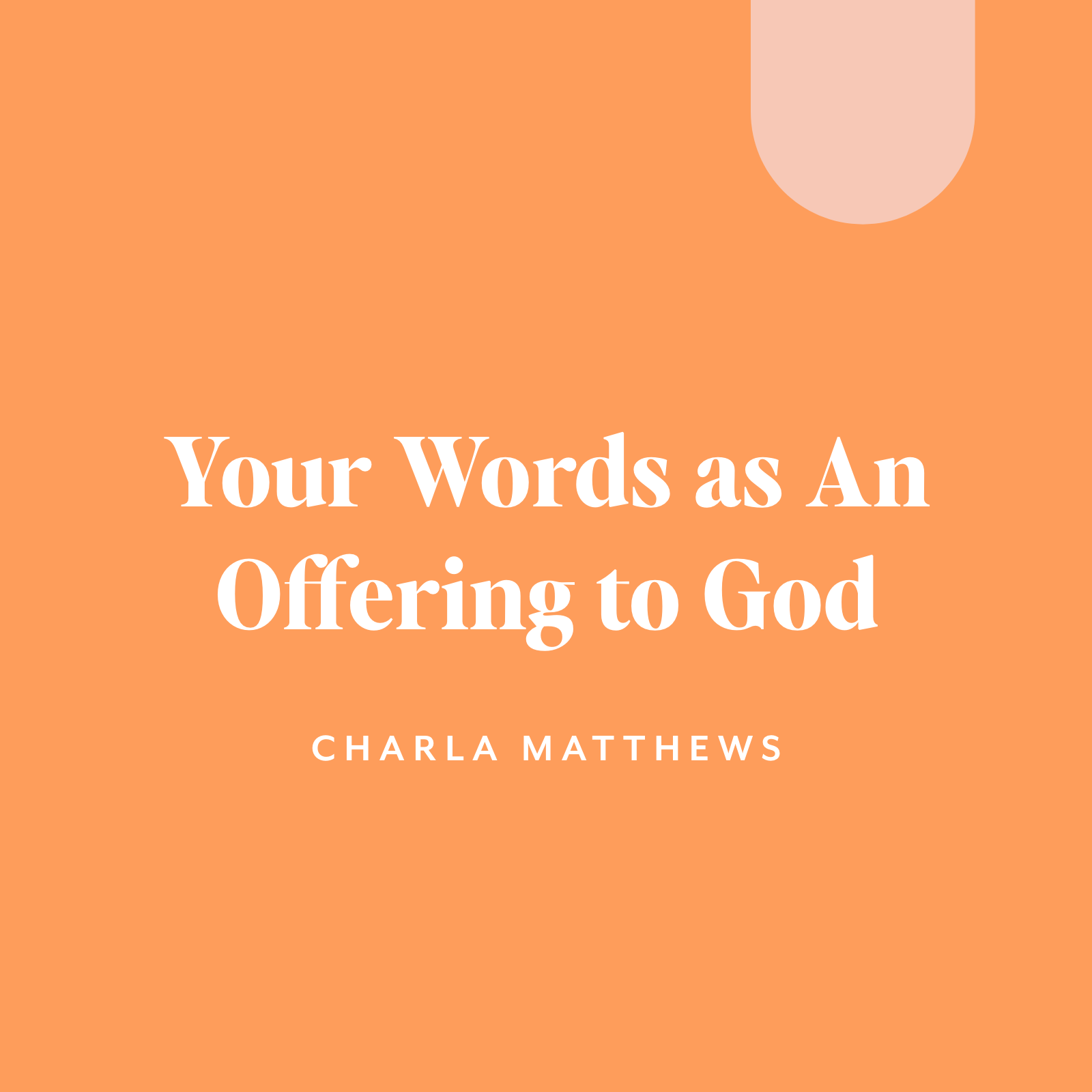 Your Words as An Offering to God