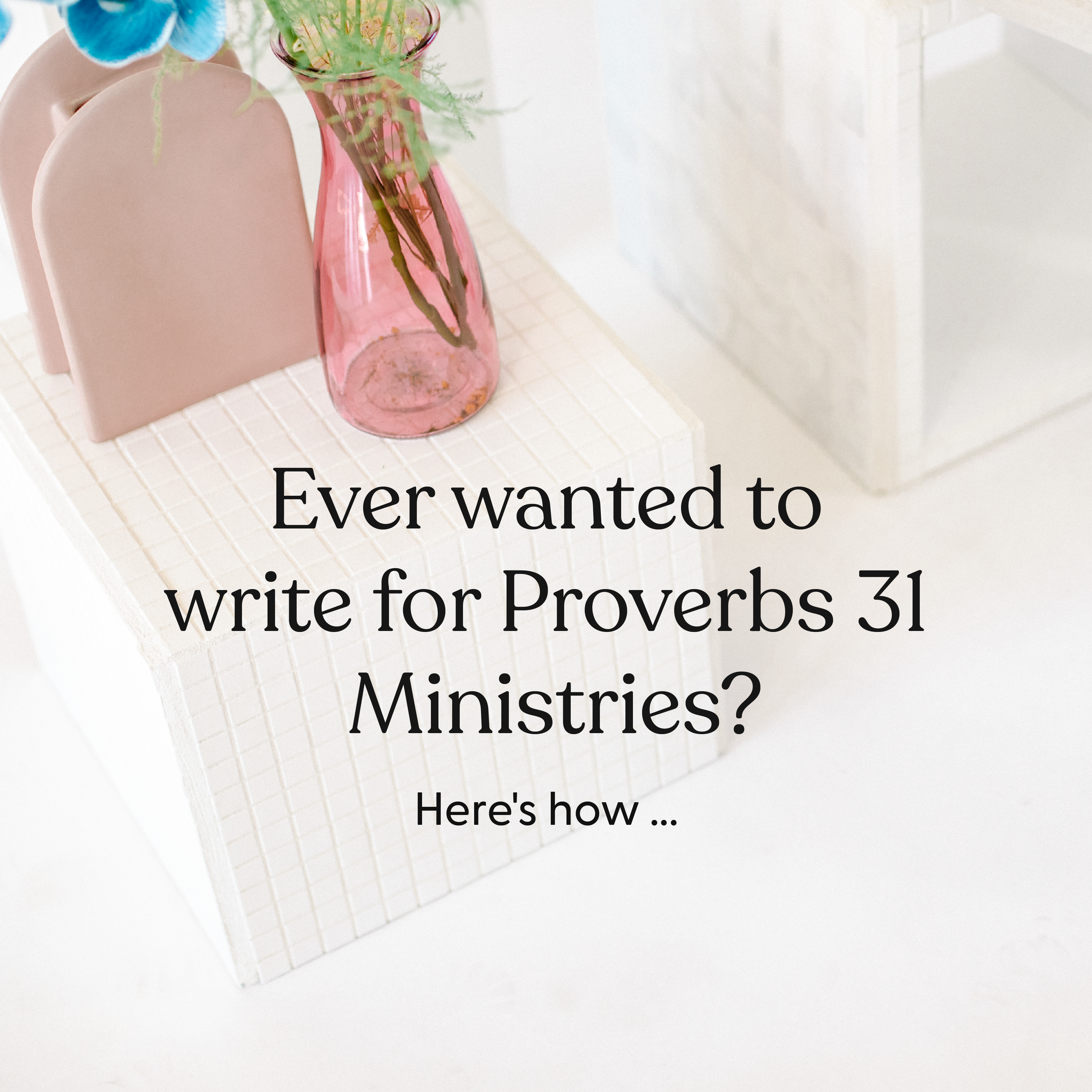 Ever wanted to write for Proverbs 31 Ministries? Here's how...
