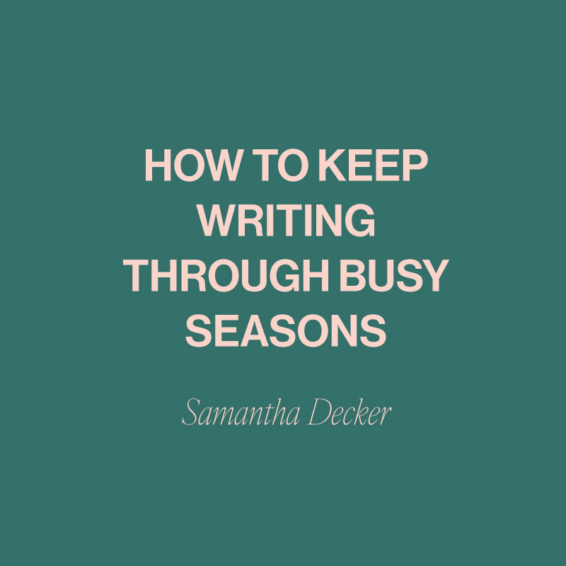 Do you have the desire to write but feel like you’re barely keeping up with everyday life, let alone writing? Busy seasons don’t have to mean you stop writing; it may just mean that your writing rhythms look a little different ...